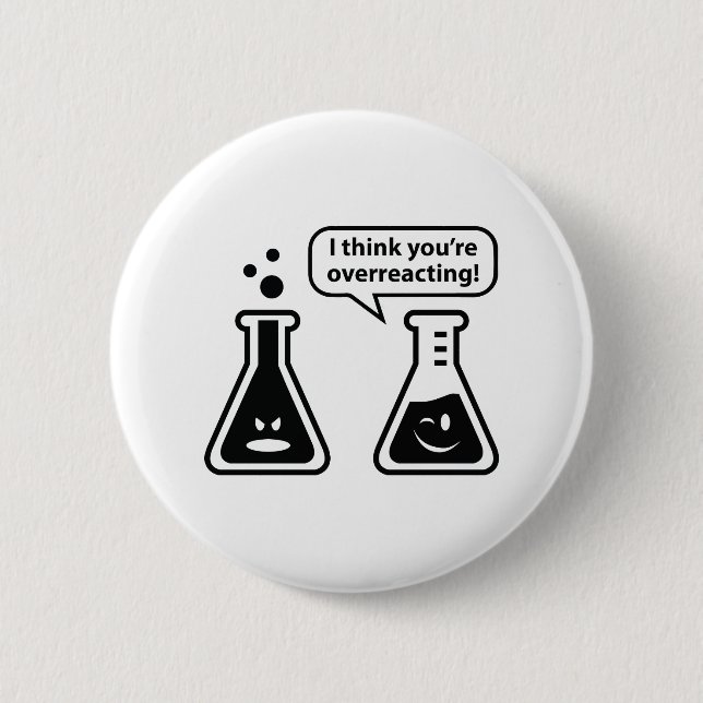 I Think You're Overreacting! Pinback Button (Front)