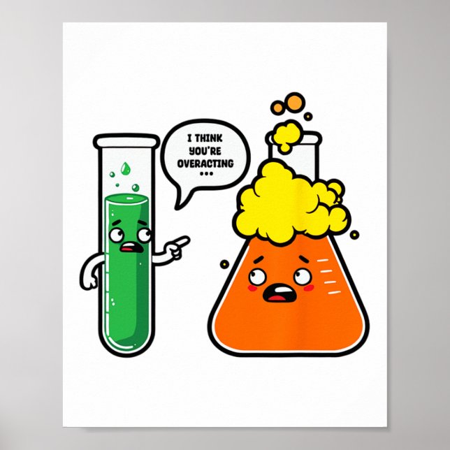 I Think You're Overreacting Science Teacher Back T Poster (Front)