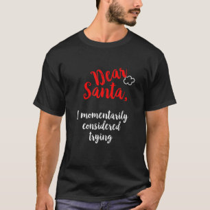I Thought About Being Good for Santas List Meh T-Shirt