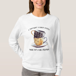I Thought I Liked Coffee Turns Out I Like Creamer T-Shirt