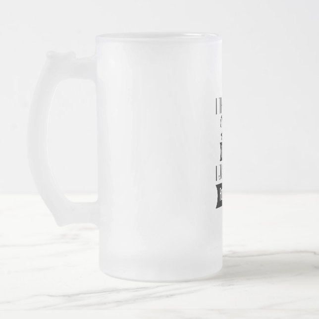 I THOUGHT I RETIRED BUT NOW I JUST WORK FOR MY DOG FROSTED GLASS BEER MUG (Left)