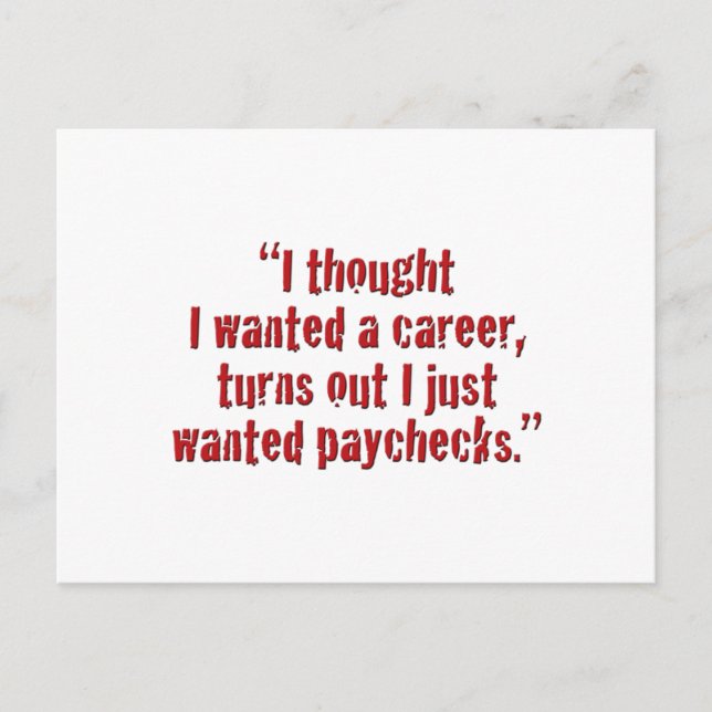 "I thought I wanted a career..." Postcard (Front)