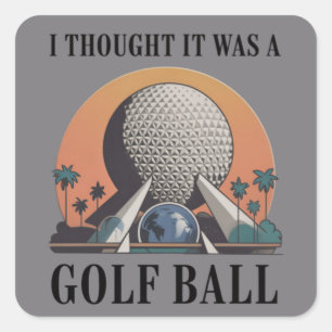 I Thought It Was A Golf Ball Funny Golfing Lover Square Sticker