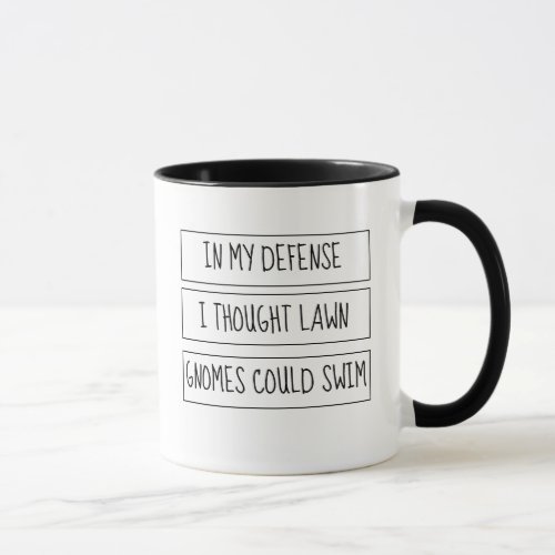 I thought Lawn Gnomes could swim Words Funny Mug