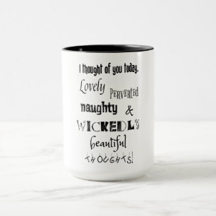 I thought of you today. Lovely Perverted thoughts Mug