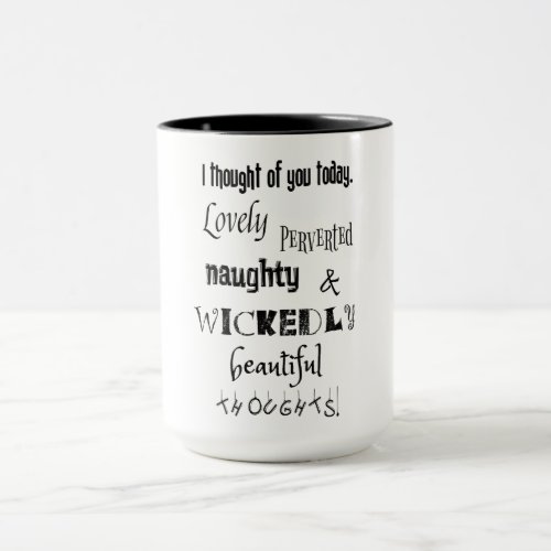 I thought of you today Lovely Perverted thoughts Mug