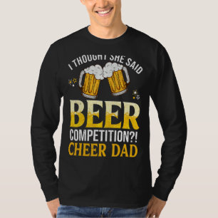 I Thought She Said B Eer Competition Cheer Dad T-Shirt