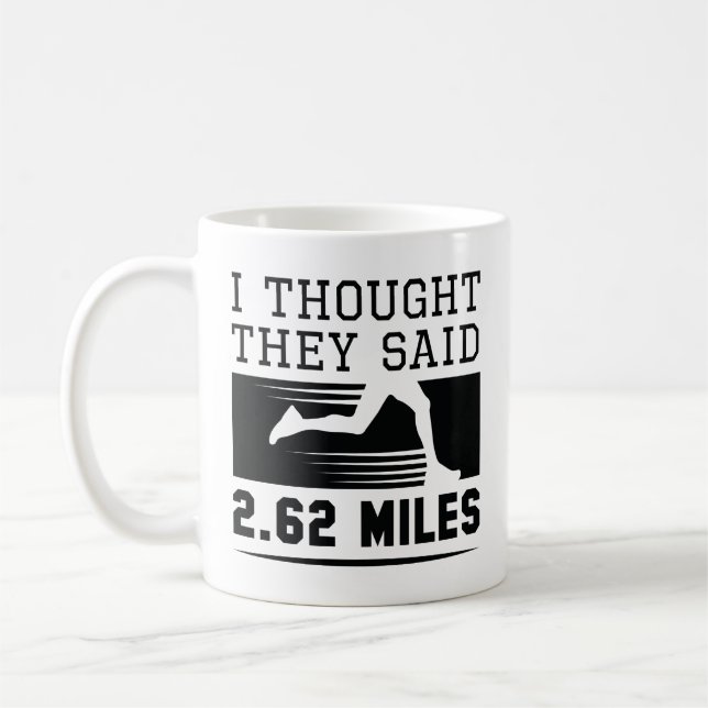 I Thought They Said 2.62 Miles Coffee Mug (Left)