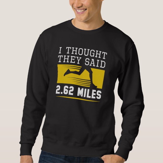 I Thought They Said 2.62 Miles Sweatshirt (Front)