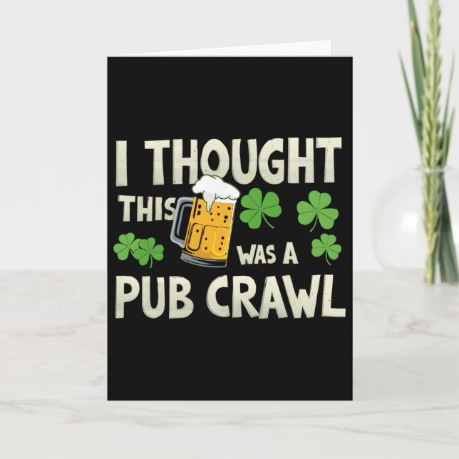 I Thought This Was A Pub Crawl Funny St Patricks D Card (Front)