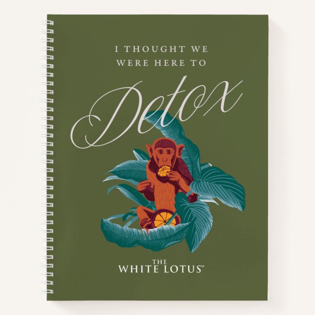 I Thought We Were Here to Detox - The White Lotus Notebook (Front)
