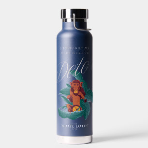 I Thought We Were Here to Detox - The White Lotus Water Bottle