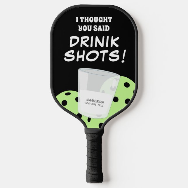 I Thought You Said Drink Shots Funny Pickleball Paddle (Front)