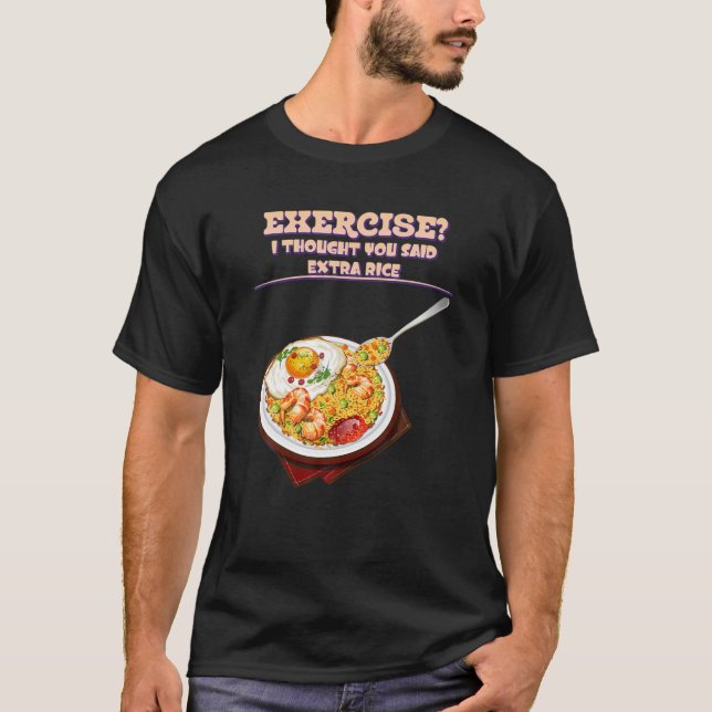 I Thought You Said Extra. Funny Sarcastic T-Shirt (Front)