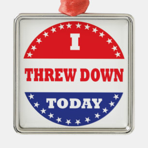 I Threw Down Today Metal Ornament