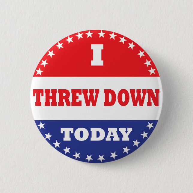I Threw Down Today Pinback Button (Front)