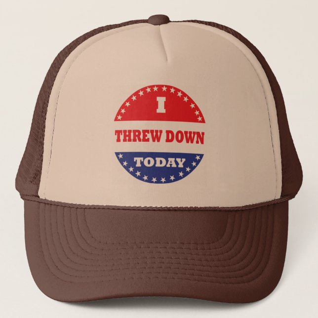 I Threw Down Today Trucker Hat (Front)