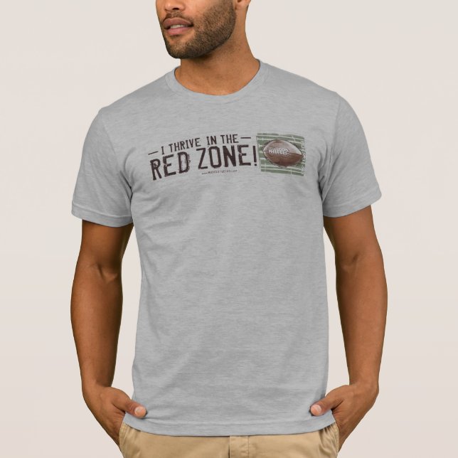 I Thrive in the Red Zone! Football T-Shirt (Front)