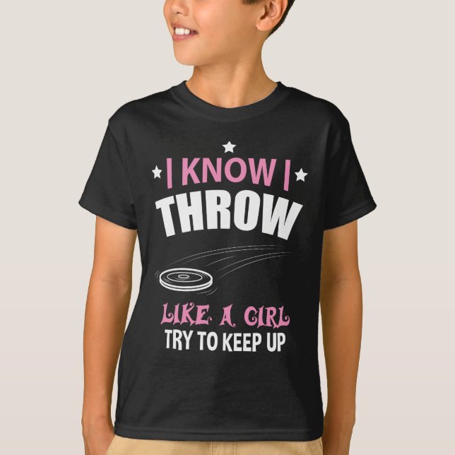 I Throw Like A Girl Try To Keep Up Disc Golf T-Shirt (Front)