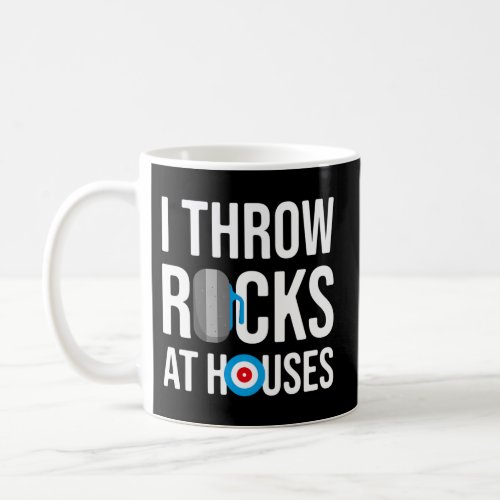 I Throw Rocks At Houses Curling Player Coffee Mug