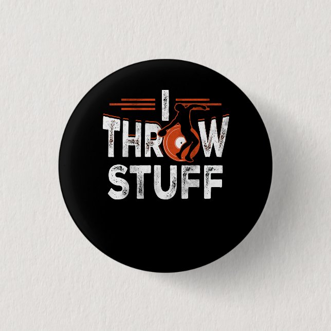 I Throw Stuff Discus Track and Field Athlete Throw Button (Front)