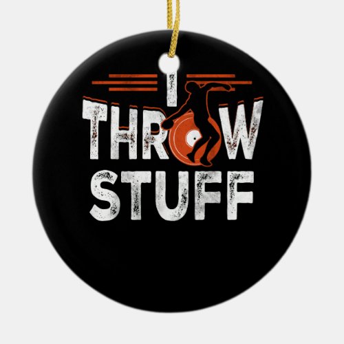 I Throw Stuff Discus Track and Field Athlete Throw Ceramic Ornament