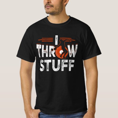 I Throw Stuff Discus Track and Field Athlete Throw T_Shirt