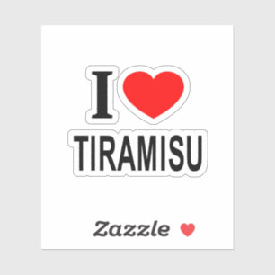 I ❤️ TIRAMISU I LOVE TIRAMISU I HEART TIRAMI Vinyl Sticker