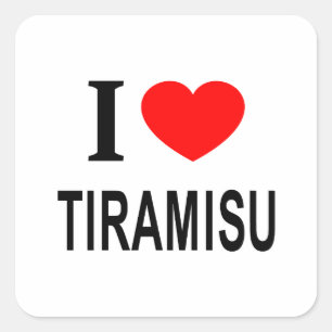 I ❤️ TIRAMISU I LOVE TIRAMISU I HEART TIRAMISU SQUARE STICKER