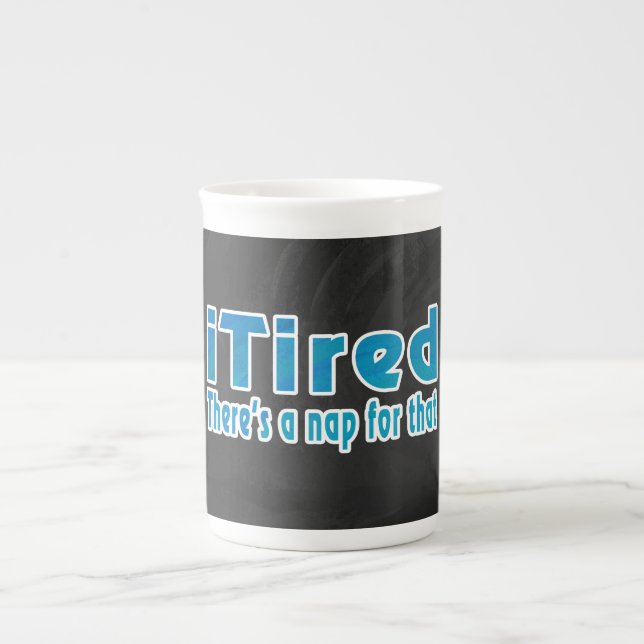 I Tired There's a Nap for That Bone China Mug (Front)