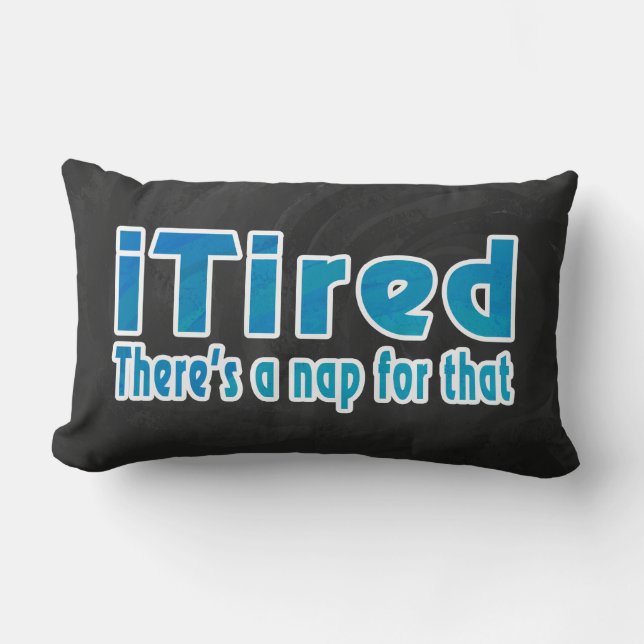 I Tired There's a Nap for That Lumbar Pillow (Front)