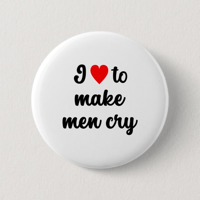 I ♥︎ To Make Men Cry Sticker  Button (Front)