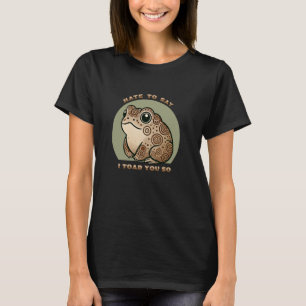 I Toad You So Dad Toads Hate To Say Jokes Funny S T-Shirt