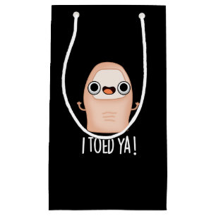 I Toed Ya Funny Big Toe Pun Small Gift Bag