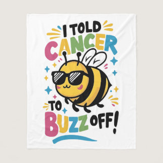 I Told Cancer to Buzz off  Fleece Blanket