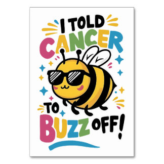 I Told Cancer to Buzz off Table Number