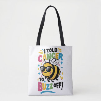 I Told Cancer to Buzz off  Tote Bag