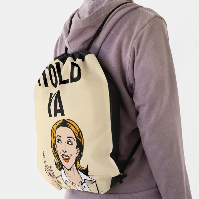 I Told Ya Drawstring Bag (Insitu)