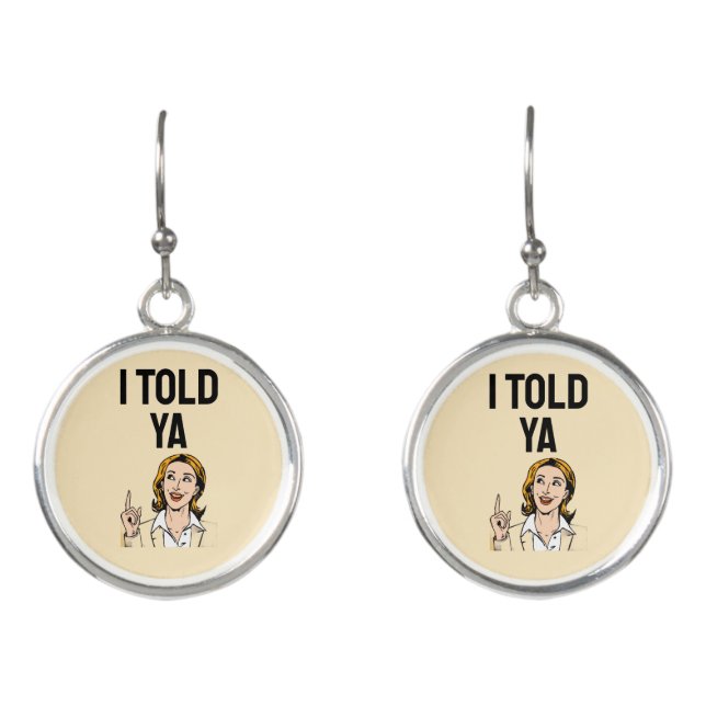 I Told Ya Earrings (Front)