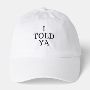 I Told Ya Funny mom Parenting Humor Hat