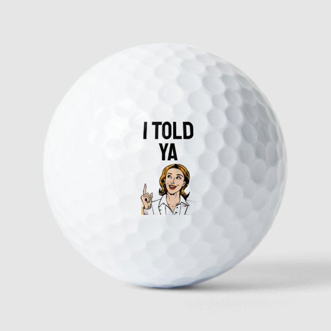 I Told Ya Golf Balls (Front)
