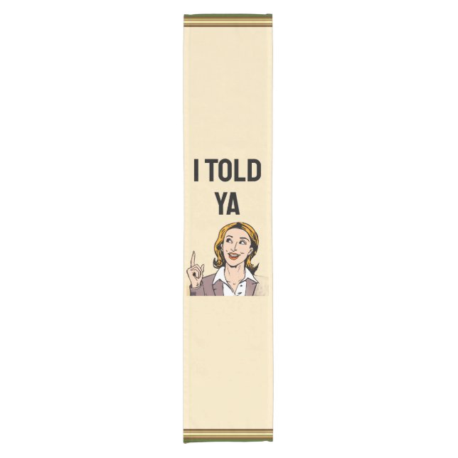 I Told Ya Table Runner (Front)