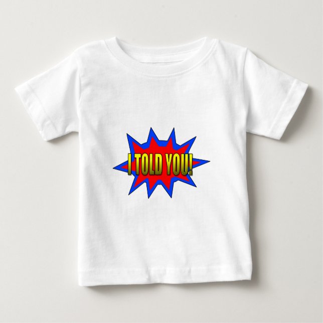 I Told You Baby T-Shirt (Front)