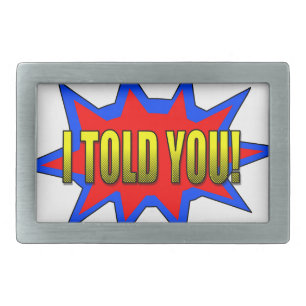 I Told You Belt Buckle
