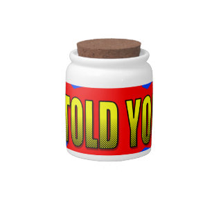 I Told You Candy Jar