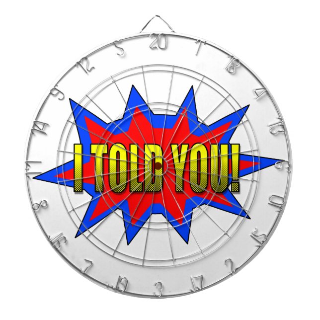 I Told You Dartboard (Front)
