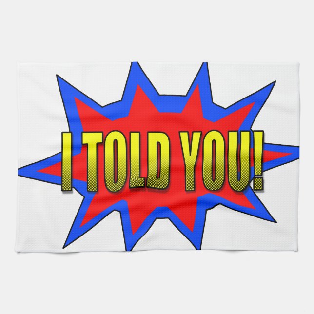 I Told You Kitchen Towel (Horizontal)