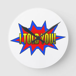 I Told You Round Clock