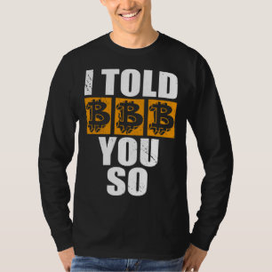 I Told You So Bitcoin Cryptocurrencies Crypto Trad T-Shirt