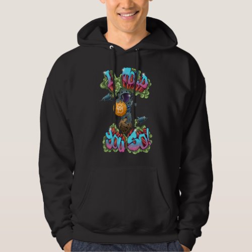I Told You So Fantom Graffiti To The Moon Crypto F Hoodie